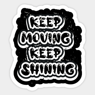 Keep Moving Keep Shining Sticker